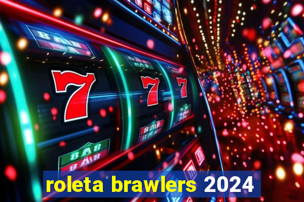 roleta brawlers 2024